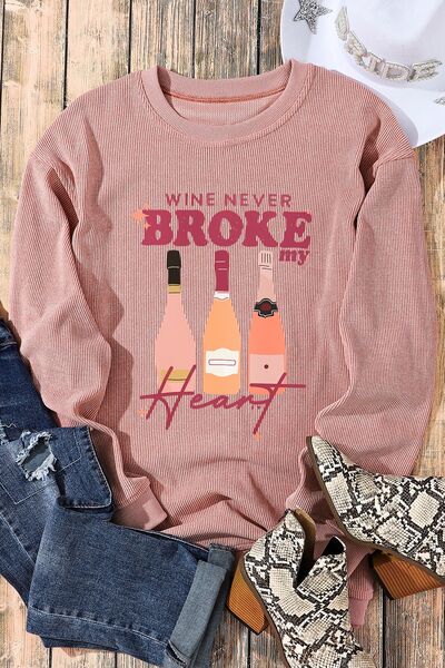 WINE NEVER BROKE MY HEART Round Neck Sweatshirt - Fashion Girl Online Store